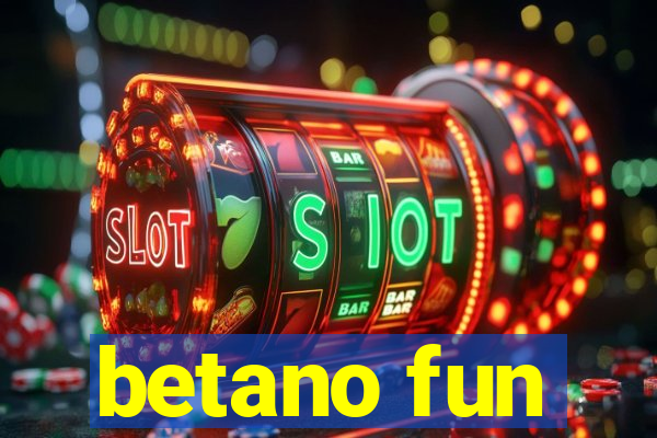 betano fun